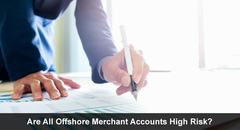 Offshore Merchant Accounts High Risk