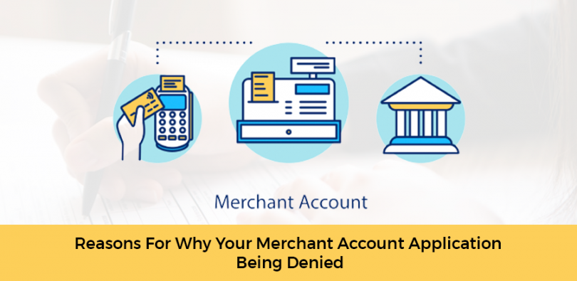 Reasons For Why Your Merchant Account Application Being Denied