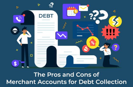 The Pros and Cons of Merchant Accounts for Debt Collection