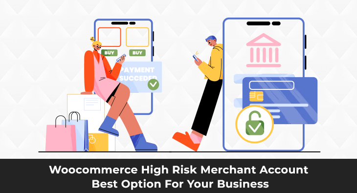 Woocommerce High Risk Merchant Account: Best Option For Your Business