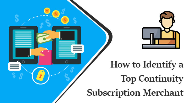 How to Identify a Top Continuity Subscription Merchant