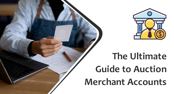 The Ultimate Guide to Auction Merchant Accounts