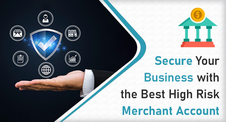 Secure Your Business with the Best High Risk Merchant Account
