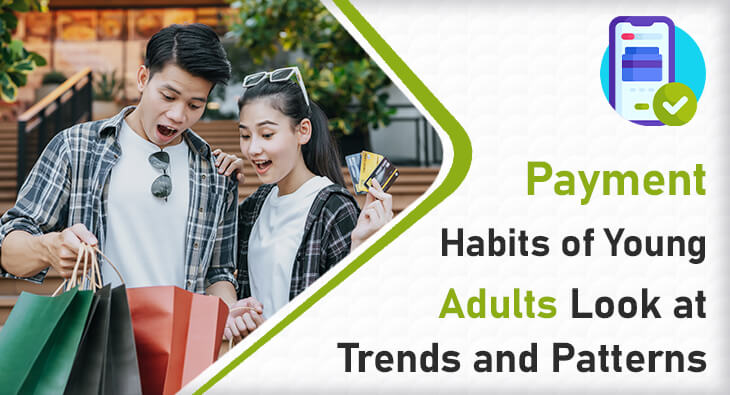 Payment Habits of Young Adults Look at Trends and Patterns