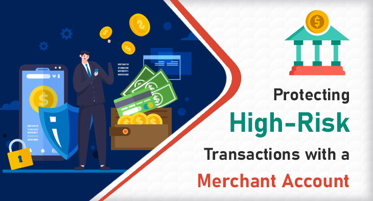 Protecting High-Risk Transactions with a Merchant Account