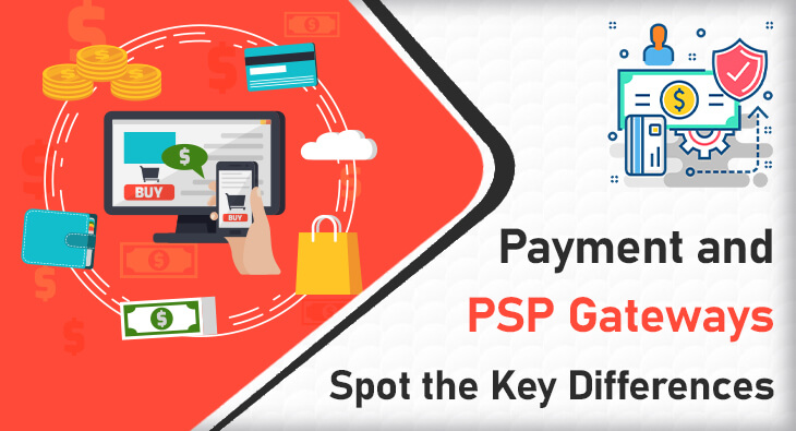 Payment and PSP Gateways-Spot the Key Differences .jpg