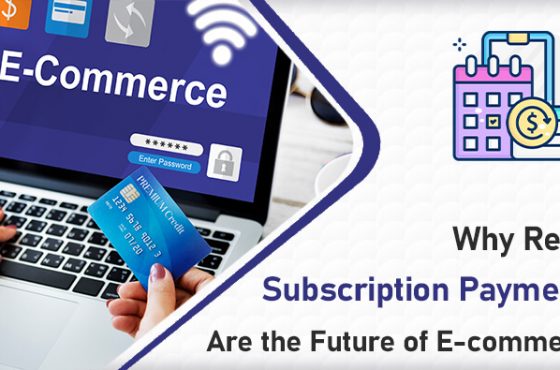 Why Retail Subscription Payments Are the Future of E-commerce