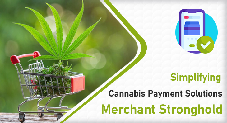 Simplifying Cannabis Payment Solutions- Merchant Stronghold