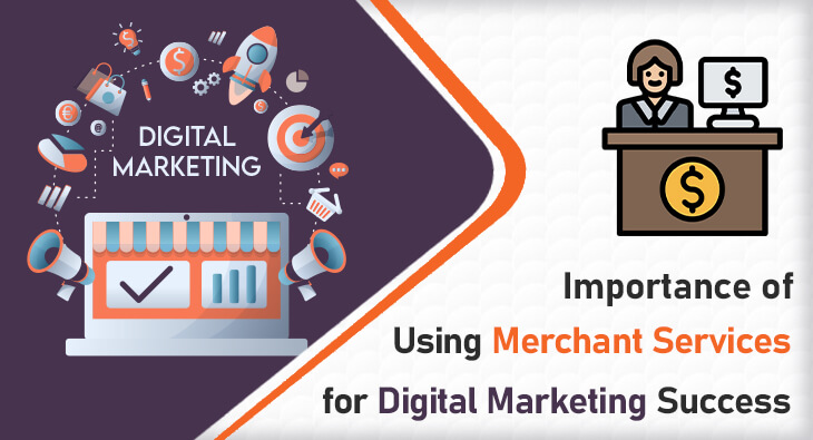 Importance of Using Merchant Services for Digital Marketing Success