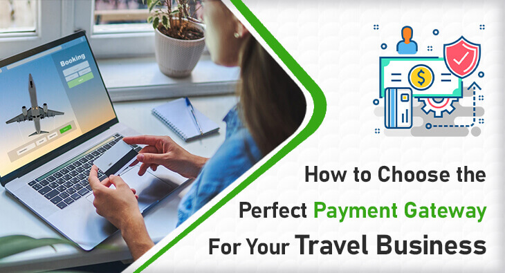 How to Choose the Perfect Payment Gateway for Your Travel Business