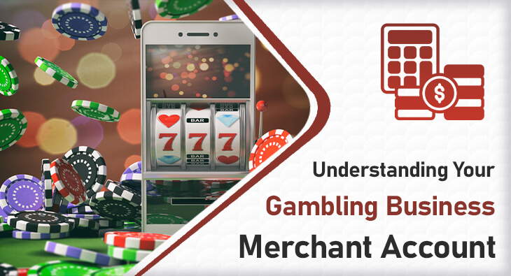 Understanding Your Gambling Business Merchant Account