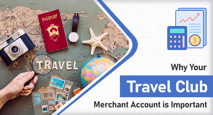 Why Your Travel Club Merchant Account is Important
