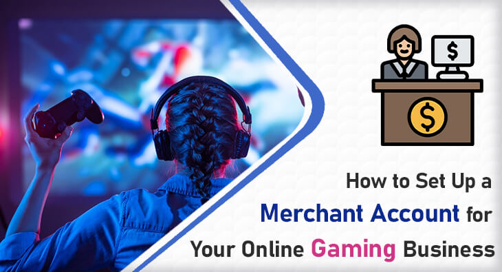 How to Set Up a Merchant Account for Your Online Gaming Business