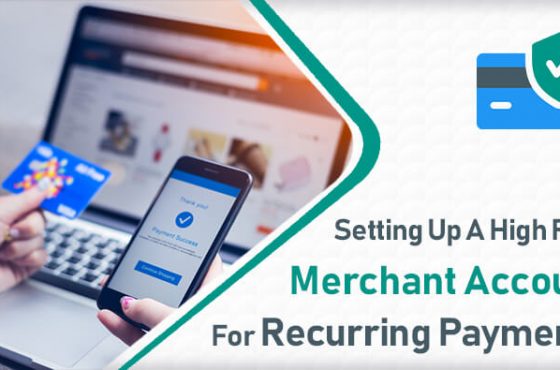 Setting Up a High Risk Merchant Account for Recurring Payments