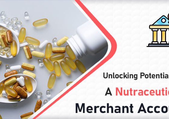 Unlocking Potential with a Nutraceuticals Merchant Account